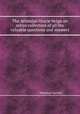 The Athenian Oracle beign an entire collection of all the valuable questions and answers, Athenian Society 