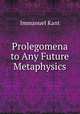 Prolegomena to Any Future Metaphysics, Immanuel Kant 