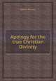 Apology for the true Christian Divinity, Robert Barclay 