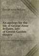 An apology for the life of George Anne Bellamy, late of Covent-Garden theatre, George Anne Bellamy 