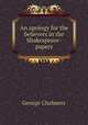 An apology for the believers in the Shakespeare-papers, George Chalmers 