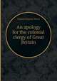 An apology for the colonial clergy of Great Britain, Samuel Simpson Wood 