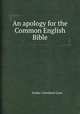 An apology for the Common English Bible, Arthur Cleveland Coxe 
