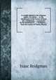 A candid appeal to the religious public, in a letter ... to the inhabitants of the Forest of Dean [by I. Bridgman] ... occasioned by the dismissal of ... I. Bridgman ... from the curacy of Trinity church, Isaac Bridgman 