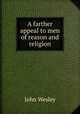 A farther appeal to men of reason and religion, John Wesley 