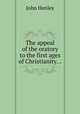 The appeal of the oratory to the first ages of Christianity..., John Henley 