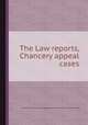 The Law reports, Chancery appeal cases, Great Britain. Court of Chancery,Incorporated Council of Law Reporting for England and Wales 