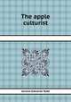The apple culturist, Sereno Edwards Todd 