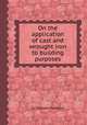 On the application of cast and wrought iron to building purposes, Sir William Fairbairn 