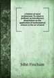 A history of naval architecture. To which is prefixed, an introductory dissertation on the application of mathematical science to the art of naval, John Fincham 