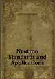 Neutron Standards and Applications, United States. National Bureau of Standards 