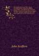 The Useful Metals and Their Alloys, Including Mining Ventilation, Mining Jurisprudence, and Metallurgic Chemistry Employed in the Conversion of Iron, Copper, Tin, Zinc, Antimony and Lead Ores; with Their Applications to the Industrial Arts, John Scoffern 