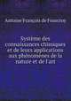 Systme des connaissances chimiques et de leurs applications aux phnomnes de la nature et de l`art, 