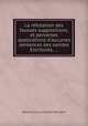 La rfutation des fausses suppositions, et perverses applications d`aucunes sentences des saintes Escritures, ..., Matthieu de Launoy,Henri Pennetier 