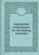 Appropriate technologies for developing countries, Richard S. Eckaus,National Research Council (U.S.). Panel on Appropriate Technologies for Developing Countries 