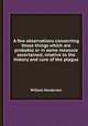 A few observations concerning those things which are probable or in some measure ascertained, relative to the history and cure of the plague, William Henderson 