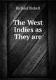 The West Indies as They are, Richard Bickell 