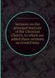 Sermons on the principal festivals of the Christian Church, to which are added three sermons on Good Friday, John Bird Sumner (abp. of Canterbury.) 