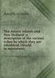 The Asiatic islands and New Holland: a description of the various tribes by which they are inhabited. (World in miniature)., Asiatic islands 