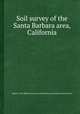 Soil survey of the Santa Barbara area, California, Ralph C. Cole,Ralph Chase Cole,United States. Soil Conservation Service 