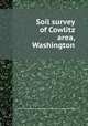 Soil survey of Cowlitz area, Washington, Willard A. Call,United States. Soil Conservation Service,Washington Agricultural Experiment Station 