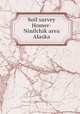 Soil survey Homer-Ninilchik area Alaska, Robert B. Hinton,United States. Soil Conservation Service 