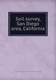 Soil survey, San Diego area, California, Roy H. Bowman,United States. Soil Conservation Service,United States. Forest Service 