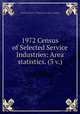 1972 Census of Selected Service Industries: Area statistics. (3 v.), United States. Bureau of the Census 
