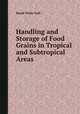 Handling and Storage of Food Grains in Tropical and Subtropical Areas, David Wylie Hall 