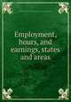 Employment, hours, and earnings, states and areas, United States. Bureau of Labor Statistics 