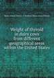 Weight of thyroid in dairy cows from different geographical areas within the United States, Walter Whittier Swett,C. A. Matthews,Milton Henry Fohrman 