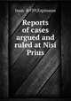 Reports of cases argued and ruled at Nisi Prius, Isaac 'Espinasse 