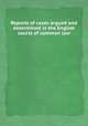 Reports of cases argued and determined in the English courts of common law, Great Britain. Bail Court,Great Britain. Court of King's Bench,Great Britain. Court of Common Pleas,Great Britain. Courts of Assize and Nisi Prius 