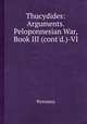 Thucydides: Arguments. Peloponnesian War, Book III (cont`d.)-VI, Thucydides 