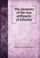 The elements of the true arithmetic of infinites, Thomas Taylor,Michael Taylor 