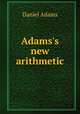 Adams`s new arithmetic, Daniel Adams 