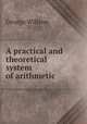 A practical and theoretical system of arithmetic, George Willson 