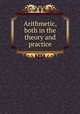 Arithmetic, both in the theory and practice, 