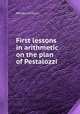 First lessons in arithmetic on the plan of Pestalozzi, Warren Colburn 