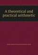 A theoretical and practical arithmetic, 