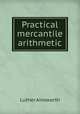 Practical mercantile arithmetic, Luther Ainsworth 
