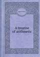 A treatise of arithmetic, Thomas Weston 