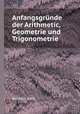 Anfangsgrnde der Arithmetic, Geometrie und Trigonometrie, Bernhard Grant 