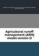 Agricultural runoff management (ARM) model version II, Anthony S. Donigian,Environmental Research Laboratory (Athens, Ga.),Hydrocomp, inc 