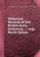 Historical Records of the British Army [Infantry] ...: regt. North Devon, Great Britain. Adjutant-General's Office,Richard Cannon 