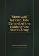 "Stonewall" Jackson, late General of the Confederate States Army, Catherine Cooper Hopley 