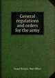General regulations and orders for the army, Great Britain. War Office 