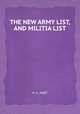 THE NEW ARMY LIST, AND MILITIA LIST, H. G. HART 