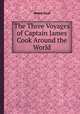 The Three Voyages of Captain James Cook Around the World, James Cook 