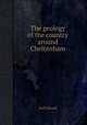 The geology of the country around Cheltenham, Hull Edward 